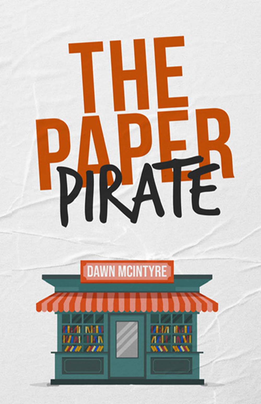 The Paper Pirate by Dawn McIntyre